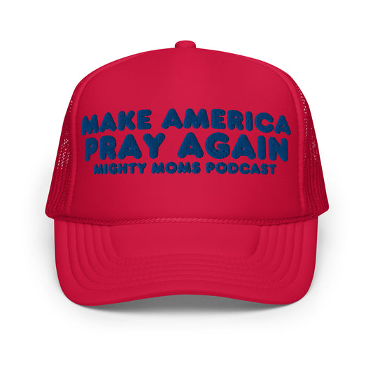 MM Make America Pray Again-Foam trucker hat