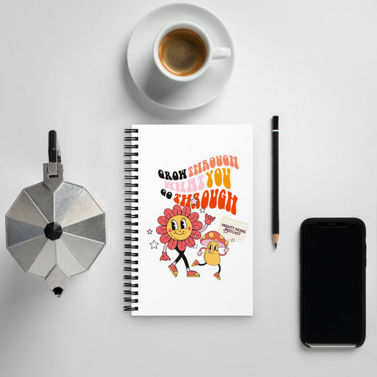 MM Grow Through What You Go Through Spiral notebook