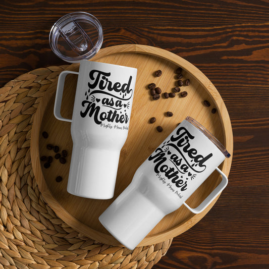 MM Tired as a Mother Travel mug with a handle